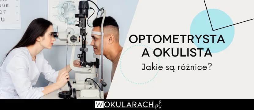 Okulista, optometrysta, optyk: Kogo wybrać? Pełny przewodnik!